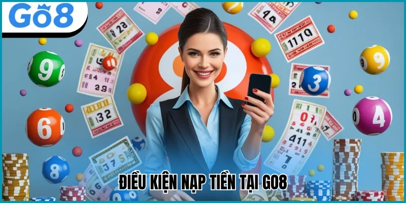 nạp tiền go8 điều kiện