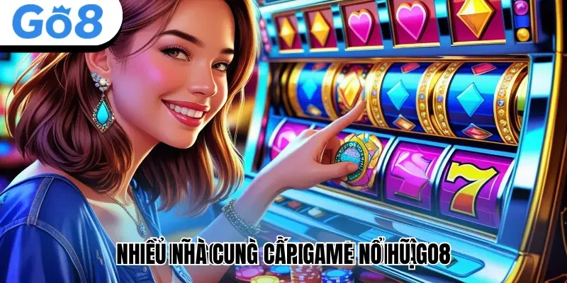 Nổ hũ Go8 là sảnh chơi nổi bật